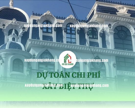 Dự Toán Chi Phí Xây Biệt Thự