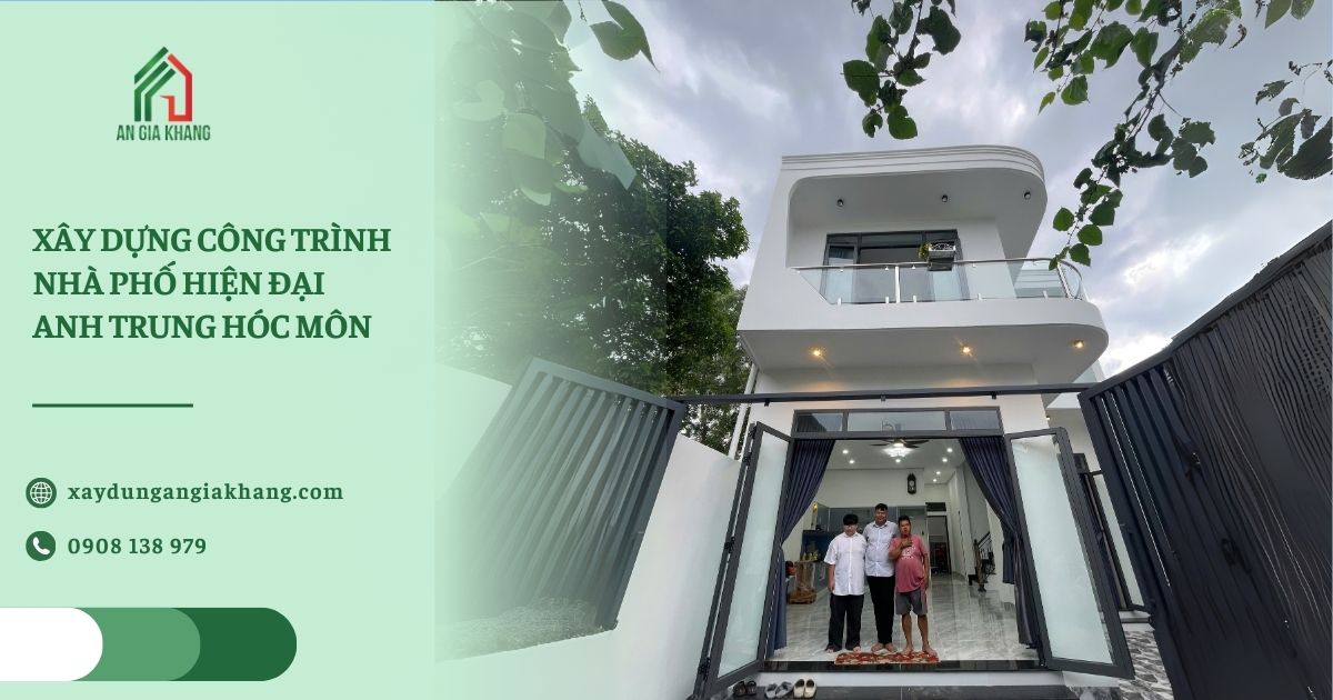 Xây dựng công trình nhà hiện đại của anh Trung Hóc Môn đơn giản và sang trọng