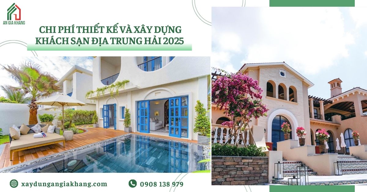 Chi phí thiết kế và xây dựng khách sạn địa trung hải 2025