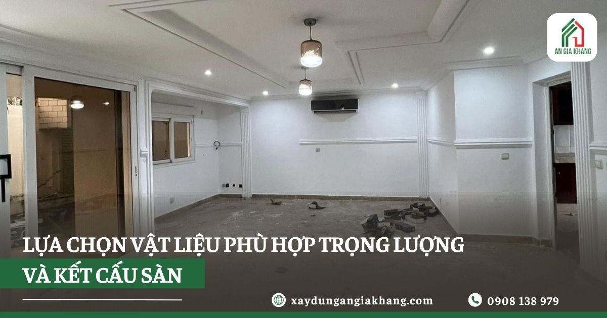 Lựa chọn vật liệu phù hợp trọng lượng và kết cấu sàn