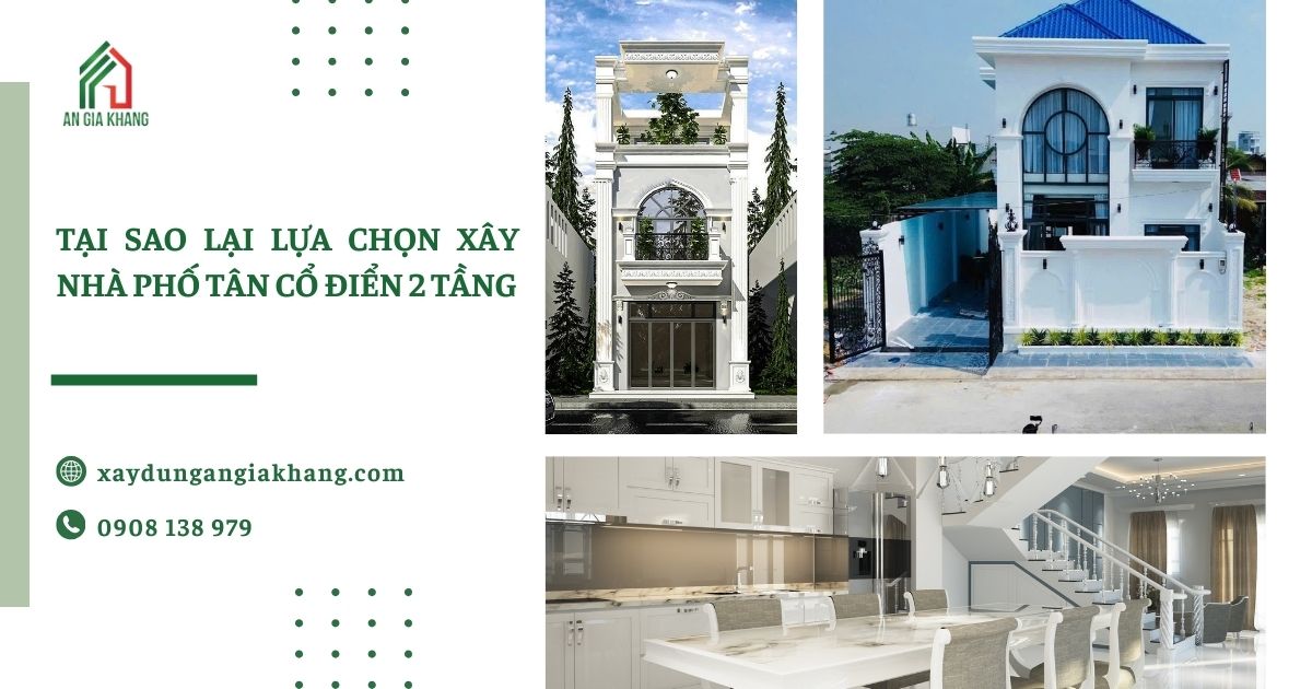 Tại sao lại lựa chọn xây nhà phố tân cổ điển 2 tầng
