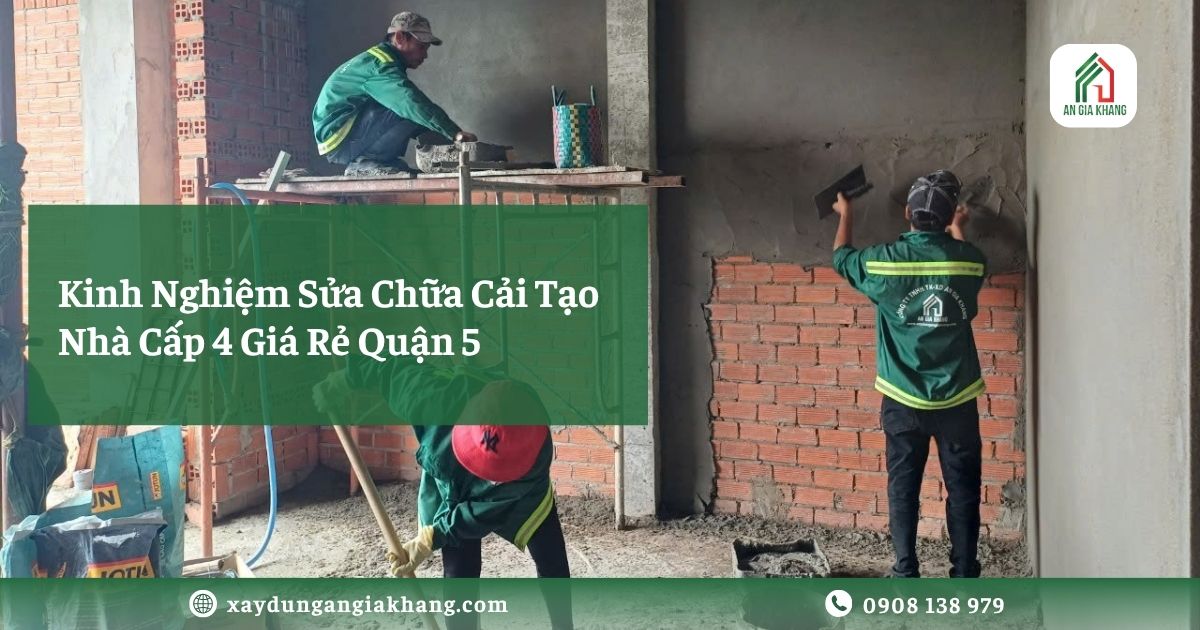 Kinh Nghiệm Sửa Chữa Cải Tạo Nhà Cấp 4 Giá Rẻ Quận 5