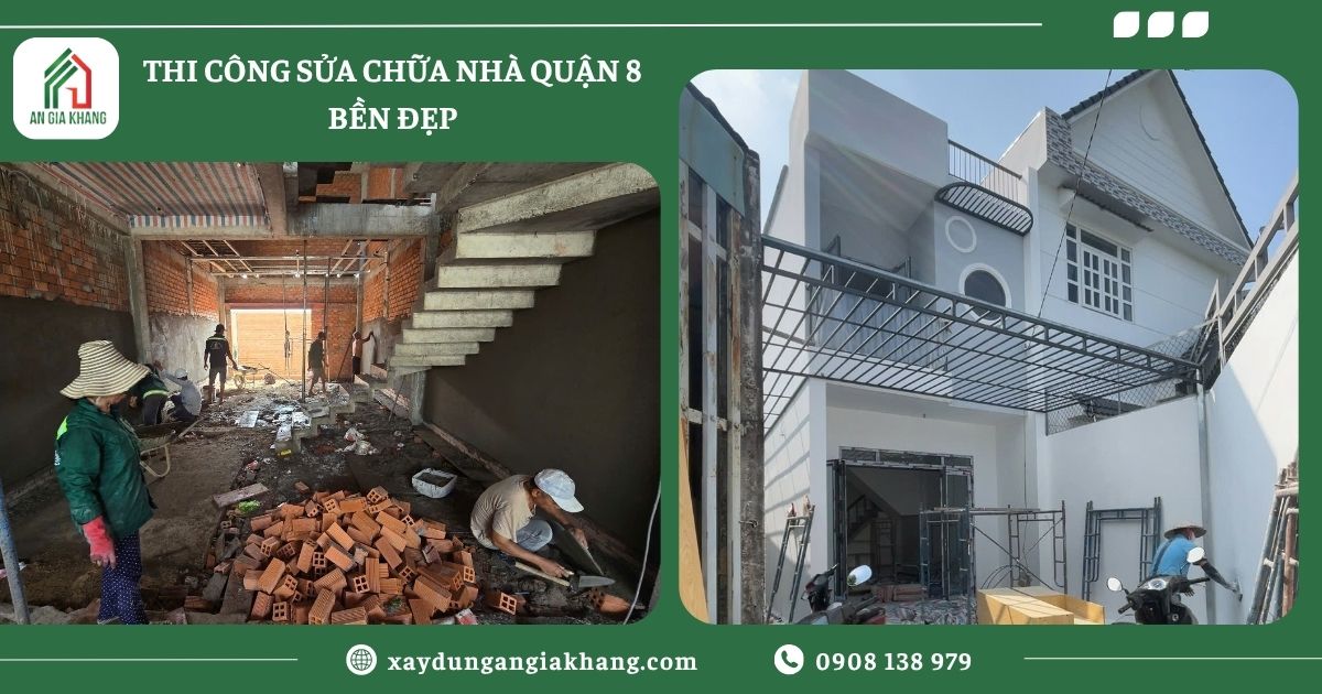 Thi công sửa chữa nhà quận 8 bền đẹp
