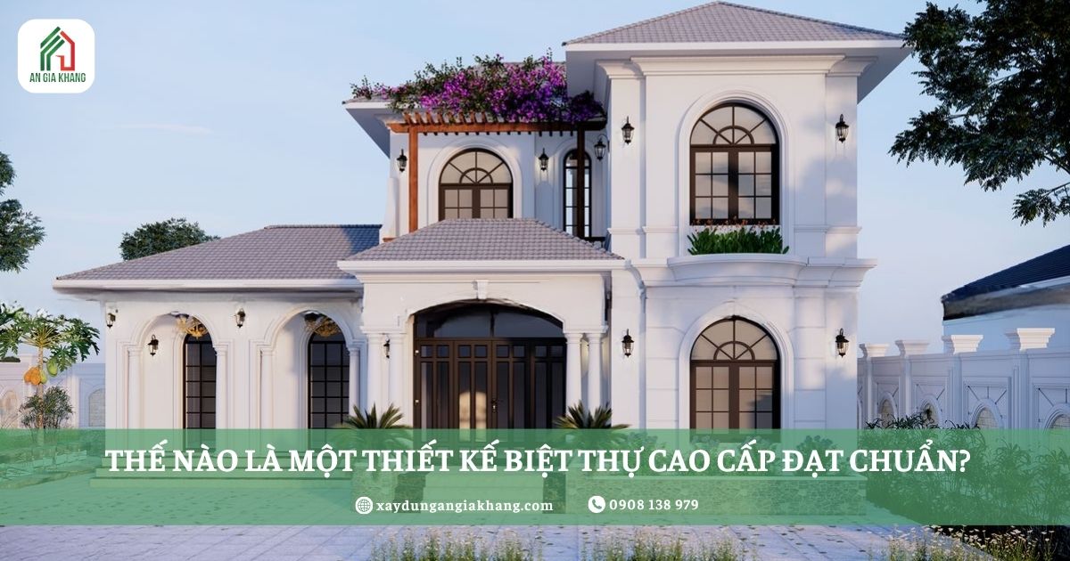 Thế nào là một thiết kế biệt thự cao cấp đạt chuẩn?