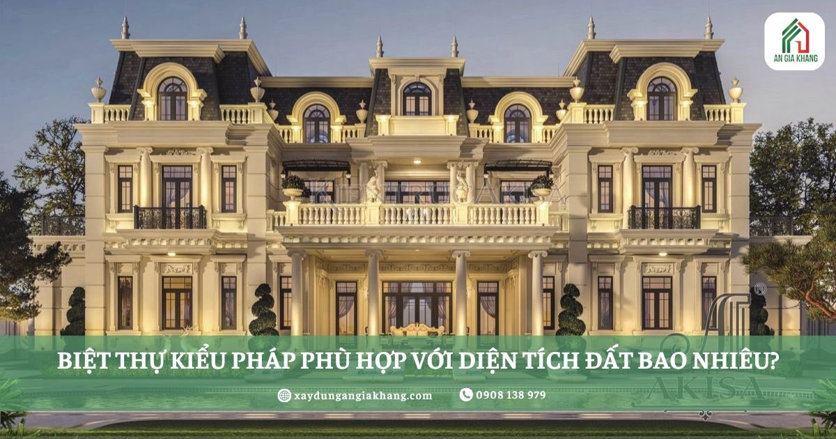 Biệt thự kiểu Pháp phù hợp với diện tích đất bao nhiêu?