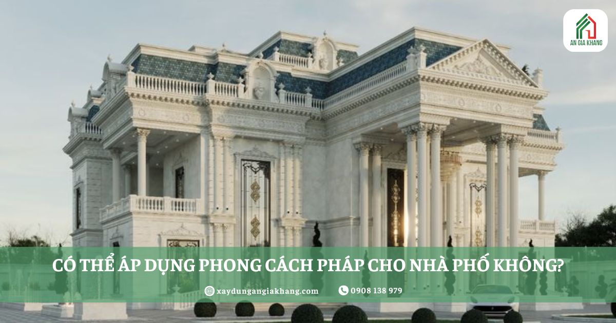 Có thể áp dụng phong cách Pháp cho nhà phố không?