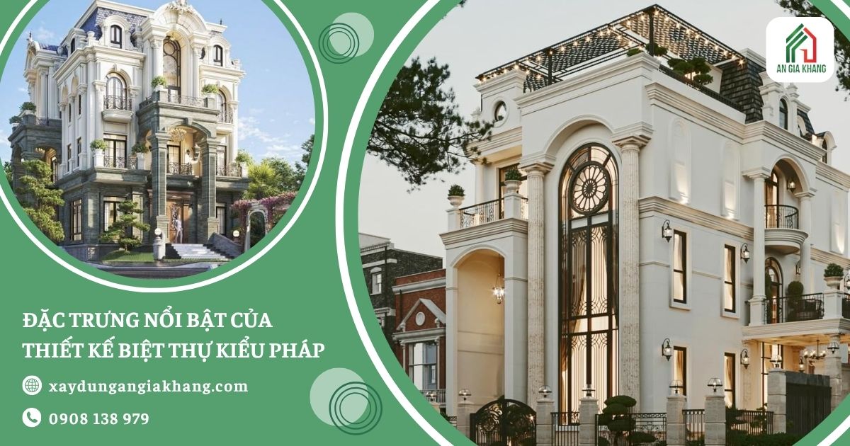 Đặc trưng nổi bật của thiết kế biệt thự kiểu Pháp