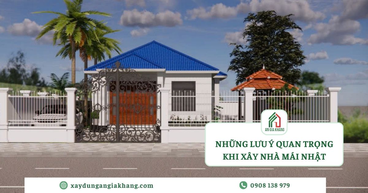 Những Lưu Ý Quan Trọng Khi Xây Nhà Mái Nhật