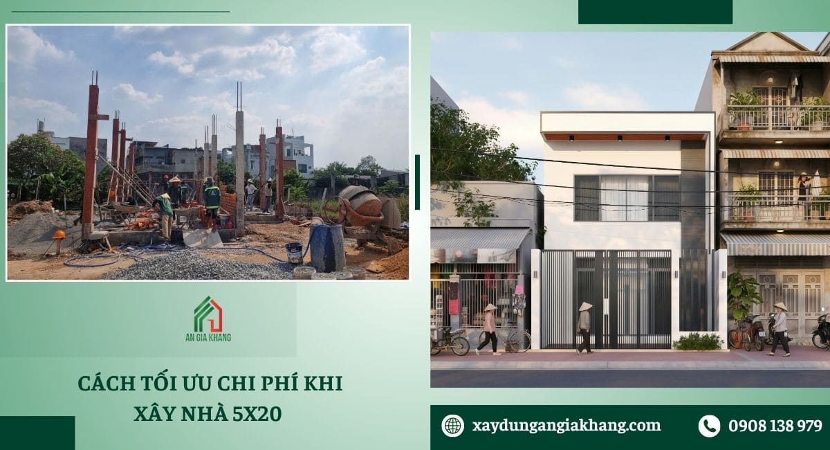 Cách tối ưu chi phí khi xây nhà 5x20