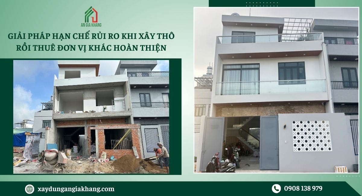 Giải pháp hạn chế rủi ro khi xây thô rồi thuê đơn vị khác hoàn thiện