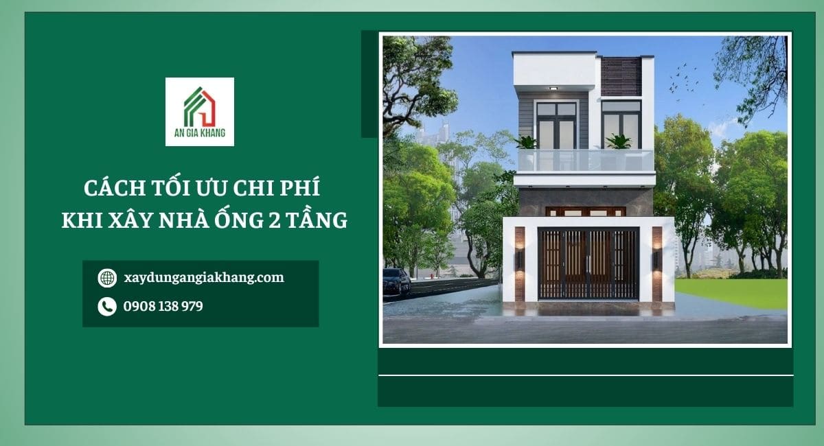 Cách tối ưu chi phí khi xây nhà ống 2 tầng