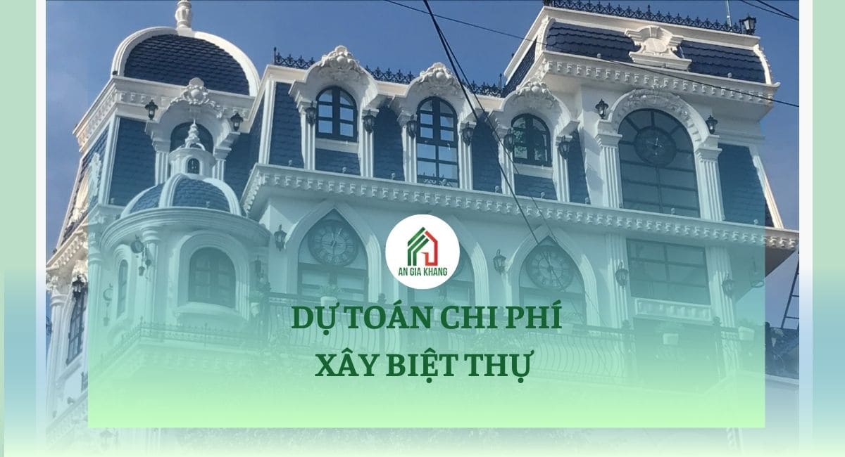 Dự toán chi phí xây biệt thự