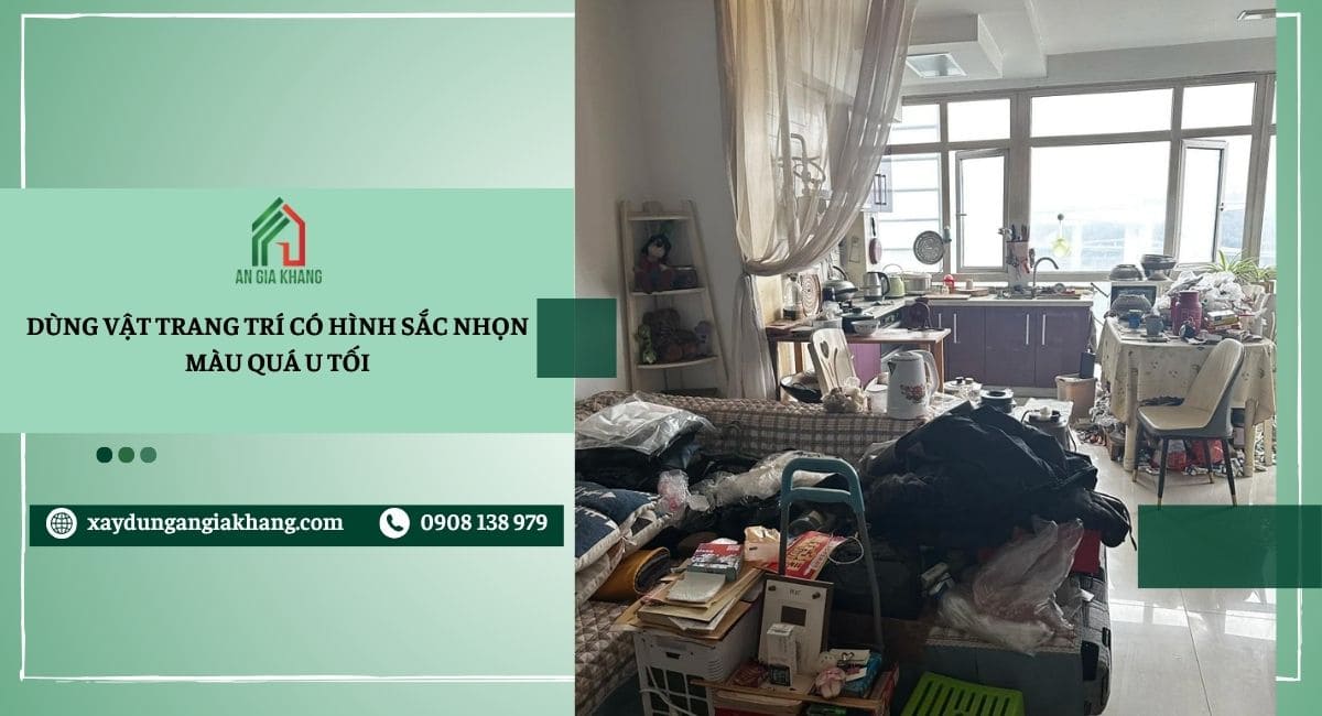 Dùng vật trang trí có hình sắc nhọn, màu quá u tối 