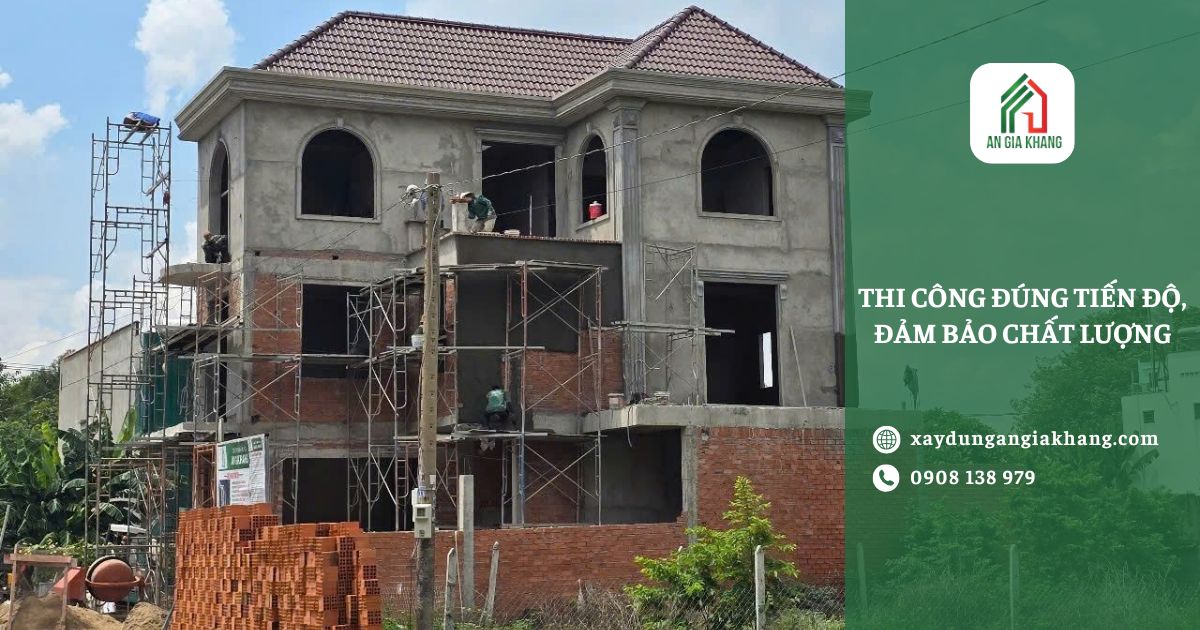 Thi công đúng tiến độ, đảm bảo chất lượng